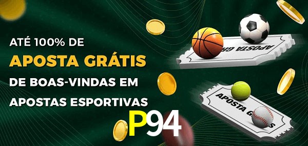 P94 Ate 100% de Aposta Gratis